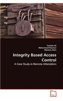 Integrity Based Access Control - A Case Study in Remote Attestation