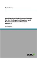 Sozialisation im Vorschulalter, Konzepte für den Kindergarten. Situations- und Funktionsorientierter Ansatz im Vergleich