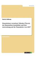 Finanzkrisen verstehen! Minskys Theorie der finanziellen Instabilität und ihre Anwendung auf die Finanzkrise von 2007: (German)