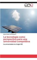 La Tecnologia Como Perspectiva Para Una Universidad Competitiva