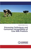 Processing Techniques and Consumers Acceptability of Cow Milk Products