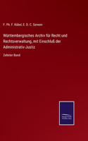 Württembergisches Archiv für Recht und Rechtsverwaltung, mit Einschluß der Administrativ-Justiz