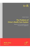 Problems of China's Health Care System: Reasons for this Development and Improvement Suggestions