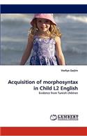 Acquisition of morphosyntax in Child L2 English