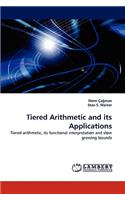 Tiered Arithmetic and its Applications