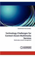 Technology Challenges for Context Aware Multimedia Services