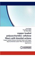Copper Loaded Polysaccharides- Cellulose Fibers with Biocidal Actions