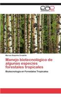 Manejo Biotecnologico de Algunas Especies Forestales Tropicales