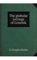 The globular jottings of Griselda