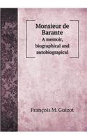 Monsieur de Barante a Memoir, Biographical and Autobiograpical