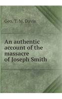 An Authentic Account of the Massacre of Joseph Smith