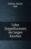 Ueber Doppelfracturen der langen Knochen