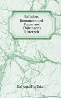 Balladen, Romanzen Und Sagen Aus Thuringens Ritterzeit (German Edition)