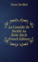 La Comedie De Societe Au Xviiie Siecle (French Edition)