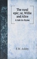 rural epic; or, Willie and Alice