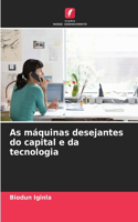 As máquinas desejantes do capital e da tecnologia