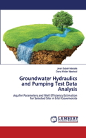 Groundwater Hydraulics and Pumping Test Data Analysis