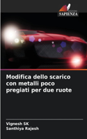 Modifica dello scarico con metalli poco pregiati per due ruote
