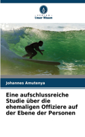 Eine aufschlussreiche Studie über die ehemaligen Offiziere auf der Ebene der Personen