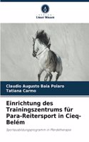 Einrichtung des Trainingszentrums für Para-Reitersport in Cieq-Belém