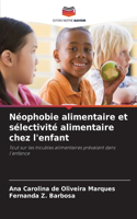 Néophobie alimentaire et sélectivité alimentaire chez l'enfant