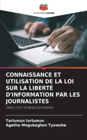 Connaissance Et Utilisation de la Loi Sur La Liberté d'Information Par Les Journalistes