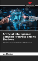 Artificial Intelligence: Between Progress and its Shadows