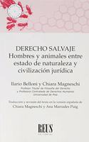 Derecho salvaje: Hombres y animales entre estado de naturaleza y civilizacion juridica