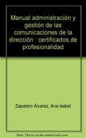 Manual Administracion y Gestion de las comunicaciones de la Direccion. Certificados de Profesionalidad (Spanish Edition)