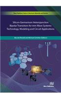 Silicon-Germanium Heterojunction Bipolar Transistors for MM-Wave Systems Technology, Modeling and Circuit Applications