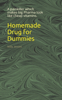 Homemade Drug for Dummies