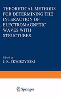 Theoretical Methods for Determining the Interaction of Electromagnetic Waves with Structures: (40 NATO Science Series E:)
