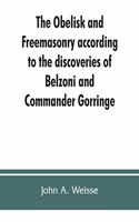 obelisk and Freemasonry according to the discoveries of Belzoni and Commander Gorringe