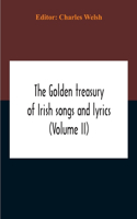 Golden Treasury Of Irish Songs And Lyrics (Volume Ii)