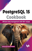 PostgreSQL 15 Cookbook: Efficient Data Management with 100+ Recipes
