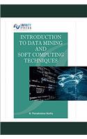 Introduction to Data Mining and Soft Computing Techniques