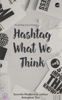 Hashtag What We Think
