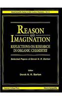 Reason and Imagination: Reflections on Research in Organic Chemistry- Selected Papers of Derek H R Barton
