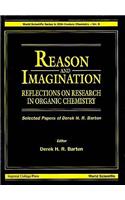 Reason and Imagination: Reflections on Research in Organic Chemistry- Selected Papers of Derek H R Barton