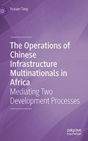 The Operations of Chinese Infrastructure Multinationals in Africa: Mediating Two Development Processes