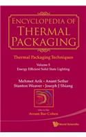 Encyclopedia of Thermal Packaging, Set 1: Thermal Packaging Techniques - Volume 5: Energy Efficient Solid State Lighting