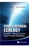 Computational Ecology: Graphs, Networks and Agent-Based Modeling