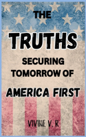 Truths Securing Tomorrow of America First