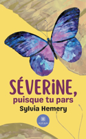Séverine, puisque tu pars