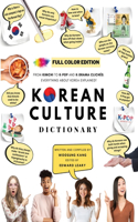 [FULL COLOR] KOREAN CULTURE DICTIONARY - From Kimchi To K-Pop and K-Drama Clichés. Everything About Korea Explained!