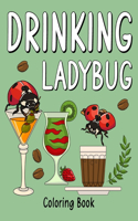 Drinking Ladybug Coloring Book: Recipes Menu Coffee Cocktail Smoothie Frappe and Drinks