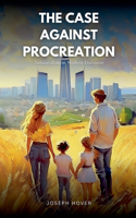 The Case Against Procreation