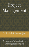 Project Management: Entrepreneur's Handbook for Creating Societal Impact(17 Business Management and Entrepreneurship)