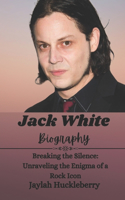 Jack White Biography: Breaking the Silence: Unraveling the Enigma of a Rock Icon