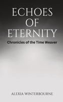 Echoes of Eternity: Chronicles of the Time Weaver